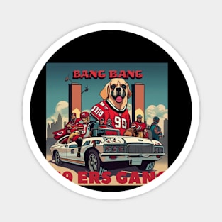 Bang Bang 49 ers gang ,49; ers footbal funny cute  victor design Magnet